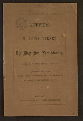 Letters from Mister Louis Vernet to the right Honorable Lord Stanley. [Cartas del Señor Luis Vernet al muy Honorable Lord Stanley.]